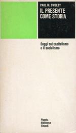 Il presente come storia. Saggi sul capitalismo e il socialismo