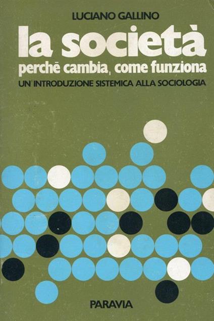 La società. Perchè cambia, come funziona. Un'introduzione sistemica alla sociologia - Luciano Gallino - copertina