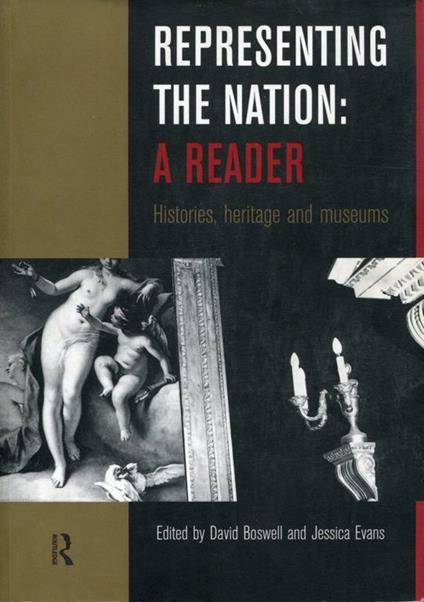 Representing the Nation: A Reader. Histories, heritage and museums - David Boswell - copertina