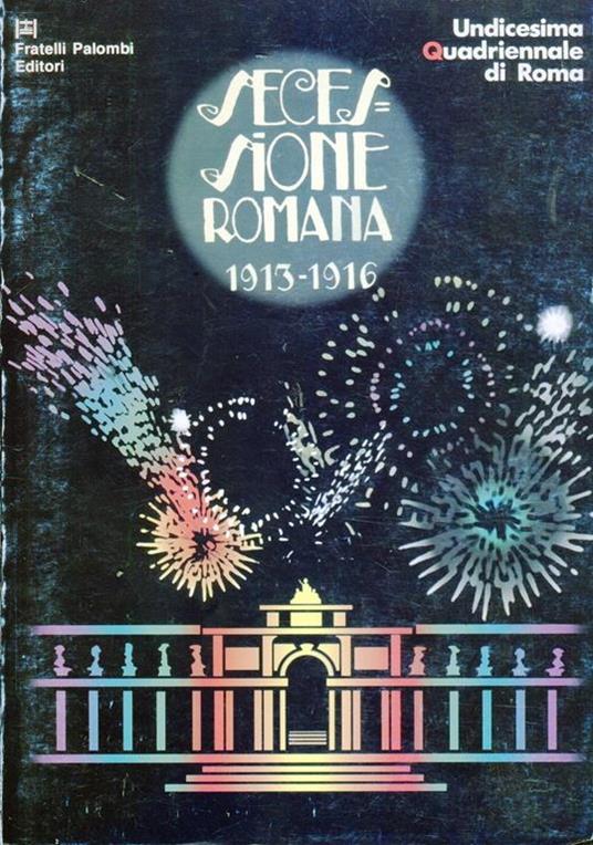 Undicesima Quadriennale di Roma. Secessione Romana 1913-1916 - Rossana Bossaglia - copertina