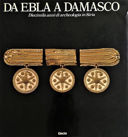 Da Ebla a Damasco. Diecimila anni di archeologia in Siria - Pierre Amiet - copertina