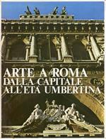 Arte a Roma. Dalla Capitale all'età Umbertina