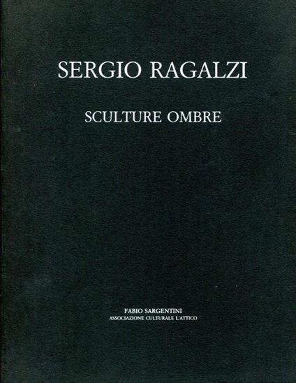 Sergio Ragalzi. Sculture ombre - copertina