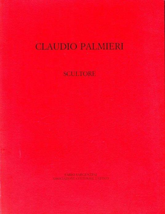 Claudio Palmieri. Scultore - Claudio Palmieri - copertina