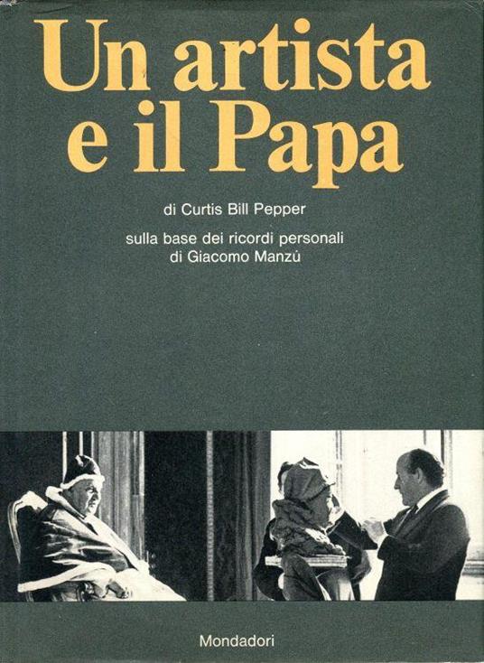 Un artista e il Papa. Sulla base dei ricordi personali di Manzù - Giacomo Manzù - copertina