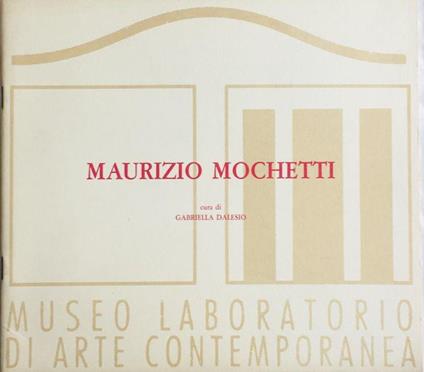 Maurizio Mochetti. Museo Laboratorio di Arte Contemporanea - Maurizio Mochetti - copertina