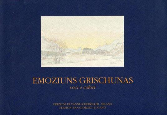 Emoziuns grischunas. Voci e colori - Vittore Ceretti - copertina