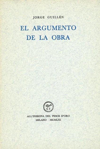 El argumento de la obra - Jorge Guillen - copertina