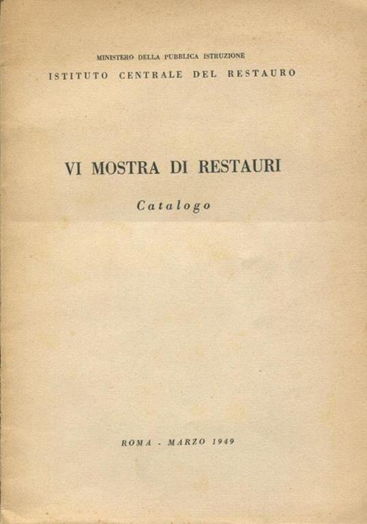 VI mostra di restauri. Catalogo - Cesare Brandi - copertina