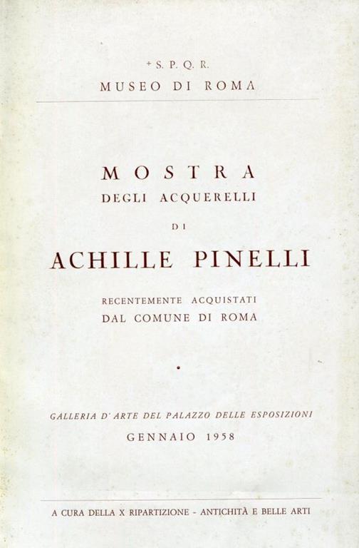 Mostra degli acquerelli di Achille Pinelli recentemente acquistati dal Comune di Roma - Achille Pignatelli - copertina