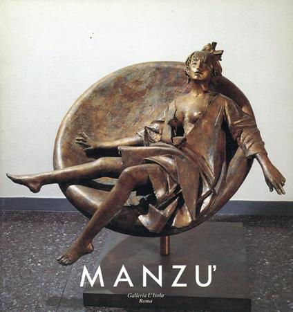 Giacomo Manzù. Galleria l'Isola 1990 - Giacomo Manzù - copertina