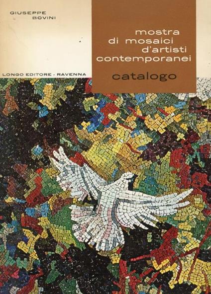 Mostra di mosaici d'artisti contemporanei. Catalogo - Giuseppe Bovini - copertina