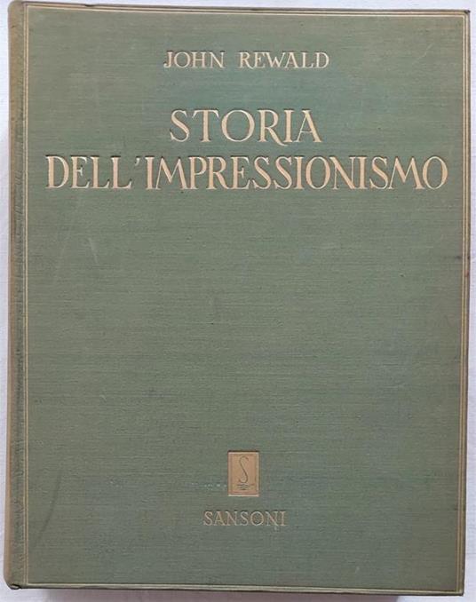 Storia dell'Impressionismo - John Rewald - Libro Usato - Sansoni - | IBS