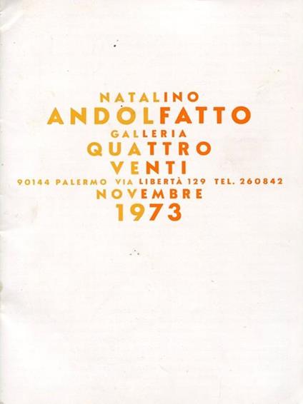 Natalino Andolfatto. Galleria Quattro Venti 1973 - copertina