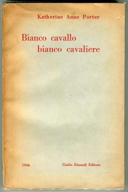 Bianco cavallo bianco cavaliere - Katherine Anne Porter - copertina