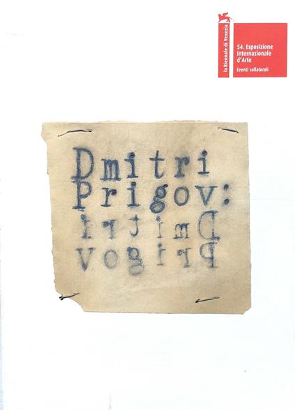 Dmitri Prigov. La Biennale di Venezia. 54. Esposizione Internazionale d'Arte. Eventi collaterali - Dmitrij A. Prigov - copertina