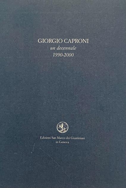 Giorgio Caproni. Un decennale 1990-2000 - Giorgio Caproni - copertina