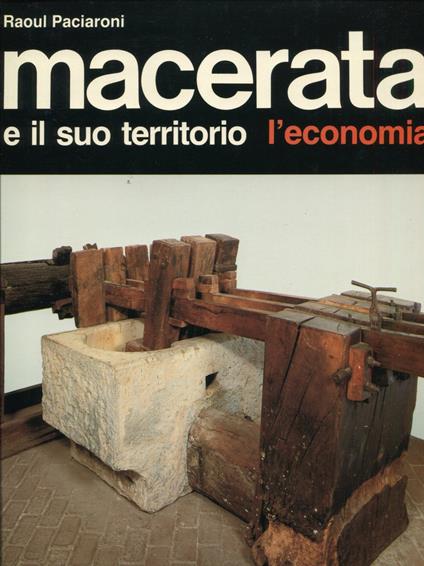 Macerata e il suo territorio. L'economia - Raoul Paciaroni - copertina