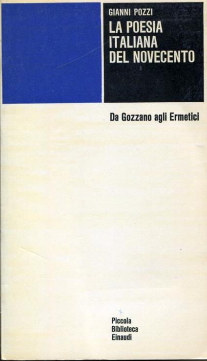 La poesia italiana del Novecento. Da Gozzano agli Ermetici - Gianni Pozzi - copertina