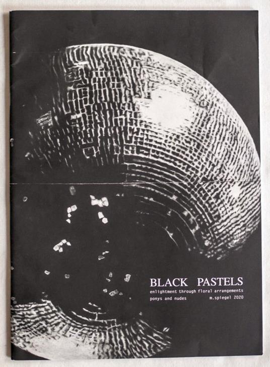 Black Pastels. Enlightment Through Floral Arrangements Ponys and Nudes - copertina