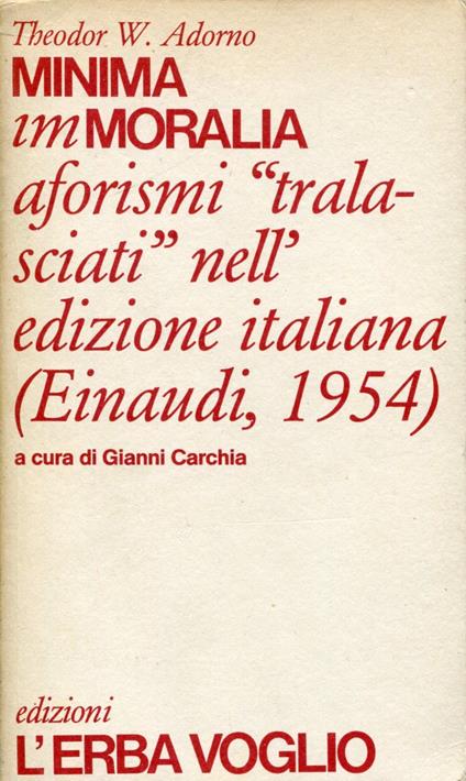 Minima immoralia. Aforismi "tralasciati" nell'edizione italiana (Einaudi, 1954) - Theodor W. Adorno - copertina