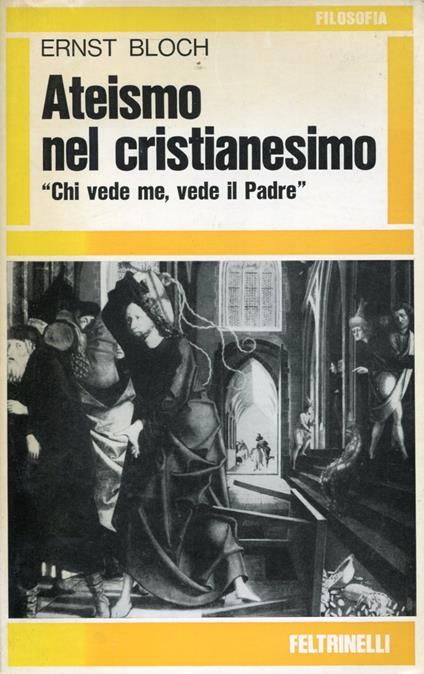 Ateismo nel cristianesimo. Per la religione dell'Esodo e del Regno - Ernst Bloch - copertina