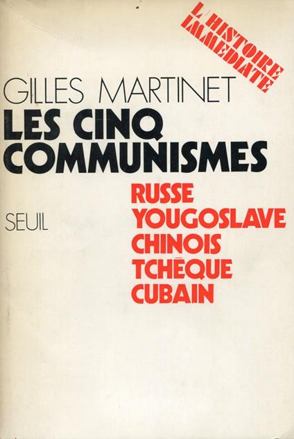 Les cinq communismes. Russe Yougoslave Chinois Tcheque Cubain - Gilles Martinet - copertina