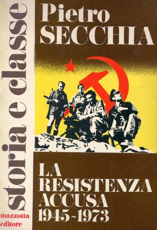 La resistenza accusa 1945-1973 - Pietro Secchia - copertina