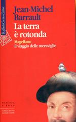 La terra è rotonda. Magellano: il viaggio delle meraviglie