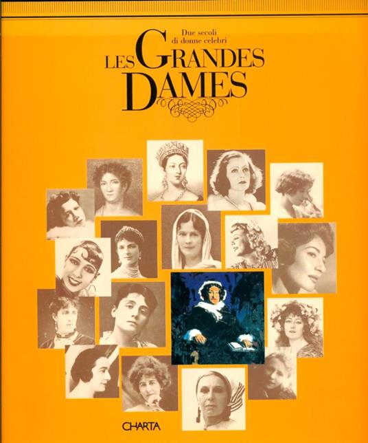 Les Grandes Dames. Due secoli di donne celebri - Rossana Bossaglia - copertina