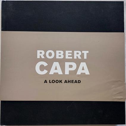 Robert Capa. A Look Ahead - Robert Capa - copertina