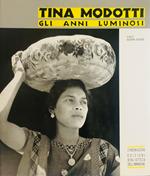 Tina Modotti. Gli anni luminosi