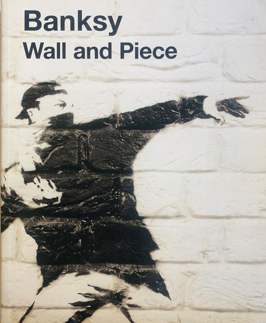 Banksy. Wall and Piece - Banksy,Banksy - copertina