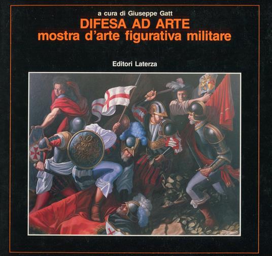 Difesa ad arte. Mostra d'arte figurativa militare - Giuseppe Gatt - copertina