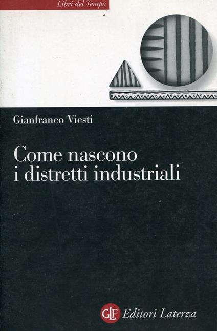 Come nascono i distretti industriali - Gianfranco Viesti - copertina