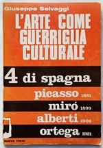 L' arte come guerriglia culturale. 4 di Spagna. Picasso Mirò Alberti Ortega