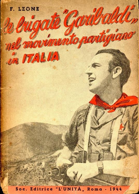 Le Brigate d'assalto Garibaldi nel movimento partigiano in Italia - Francesco Leone - copertina