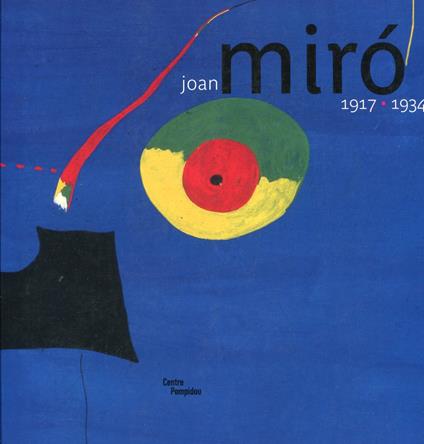 Joan Mirò 1917-1934. La Naissance du monde - copertina