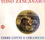 Tono Zancanaro. Terrecotte e ceramiche