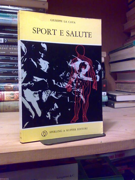 Sport E Salute Di Giuseppe La Cava - Sperling & Kupfer 1974 - 1°Ed. " Sportiva " - copertina