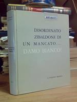 Stefano Branca - DISORDINATO ZIBALDONE DI UN MANCATO DAMO BIANCO - 1963 - 1°ed