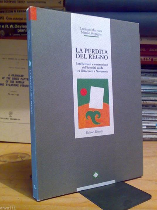 La La Perdita Del Regno / Intellettuali E Costruzione Dell' Identità Sarda 800/900 - copertina