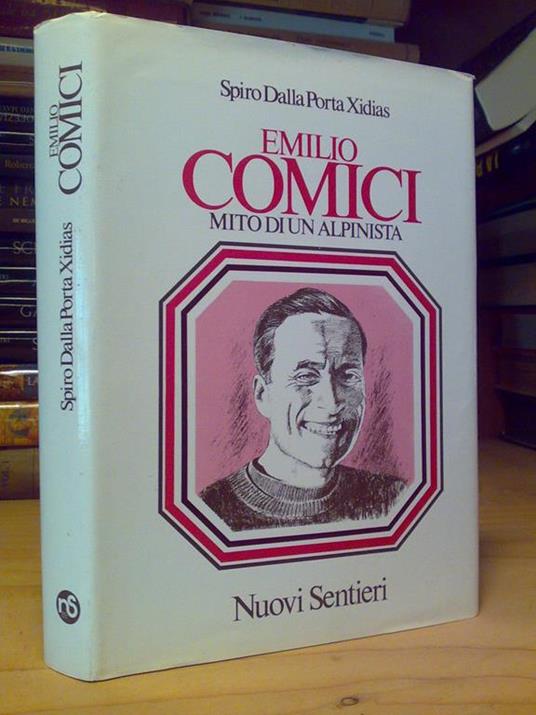 Spiro Xidias - EMILIO COMICI, MITO DI UN ALPINISTA - Libro Usato - ND - |  IBS