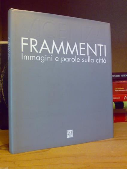 Vicenza / Frammenti / Immagini E Parole Sulla Città - 1991- Edito In 2000 Copie - copertina