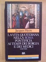 La La Vita Quotidiana Nella Roma Pontificia Ai Tempi Dei Borgia E Dei Medici (1420 - 1520)