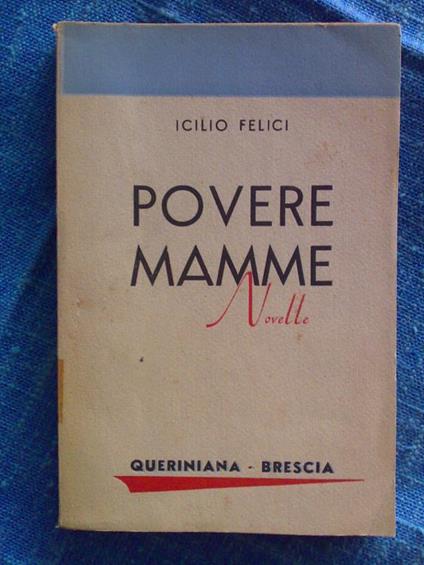 Icilio Felici - POVERE MAMME - Novelle - 1943 - copertina