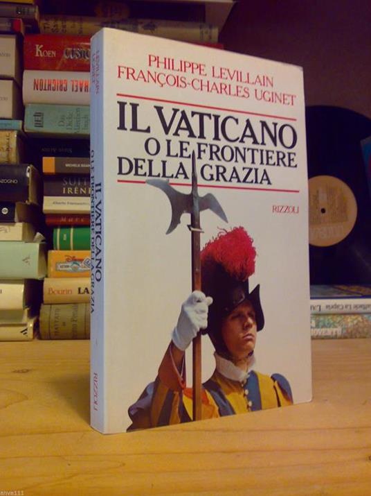 Il Il Vaticano O Le Frontiere Della Grazia - Rizzoli 1985 - copertina