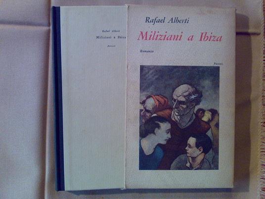 Rafael Alberti - MILIZIANI A IBIZA - 1961 - 1° ed - copertina