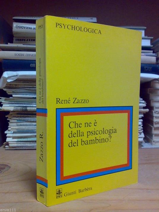 Renè Zazzo - CHE NE È DELLA PSICOLOGIA DEL BAMBINO ? Gesell / Wallon / Piaget - copertina