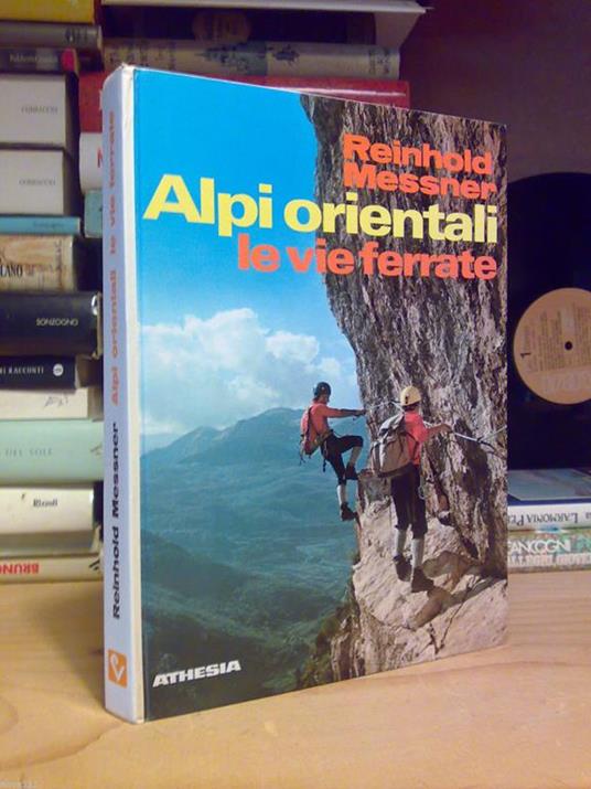 Reinhold Messner - ALPI ORIENTALI / LE VIE FERRATE dal Garda al Semmering 1979 - copertina